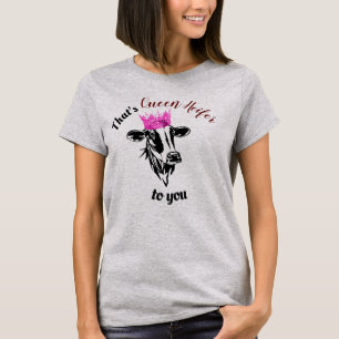 女王様のハイファーおもしろいが女牛の女王様 Tシャツ