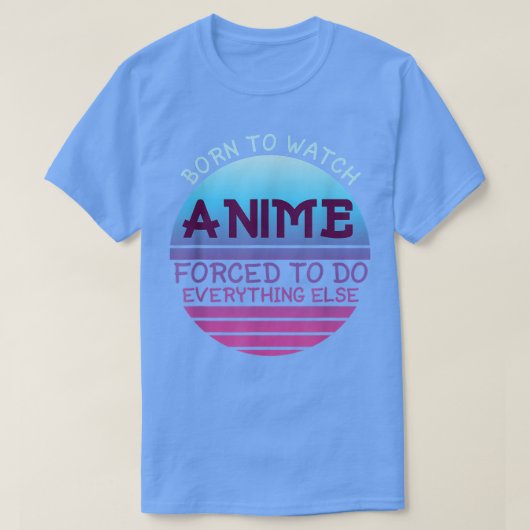 女生まれ性のためにすべてを強制されたアニメを見る Tシャツ (デザイン正面)