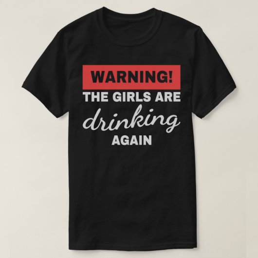 女警告の子は再び飲み仲間を飲んでいる Tシャツ (デザイン正面)