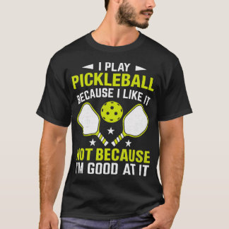 好きだからピクルボールをやっている、上手だからじゃない Tシャツ