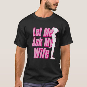 好きなことはするけど、まず妻に聞いてみよう Tシャツ