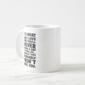 好きなことを行うと、彼らはあなたを雇わない – おもしろい コーヒーマグカップ (正面左)