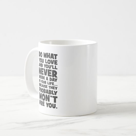 好きなことを行うと、彼らはあなたを雇わない – おもしろい コーヒーマグカップ (正面左)