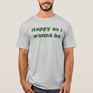 好きなだけ幸せ Tシャツ