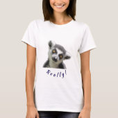 "好奇心旺盛なワオキツネネズミの視線" Tシャツ (正面)
