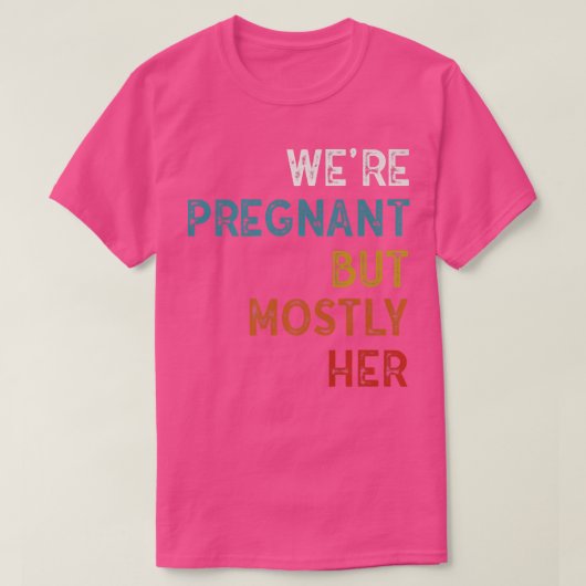 妊娠おもしろい我々は妊娠しているが、主に彼女のパパ Tシャツ (デザイン正面)