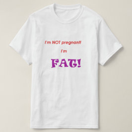 妊娠してるわけじゃない、私はデブなの！ Tシャツ