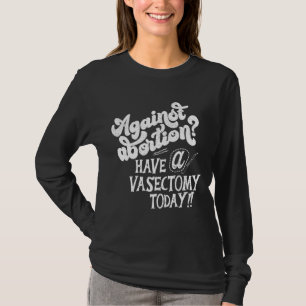 妊娠中絶に対してフェミニストPは今日の血管切除術を持っている Tシャツ