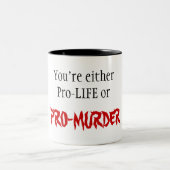 妊娠中絶反対またはPRO-MURDER ツートーンマグカップ (中央)