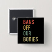 妊娠中絶賛成 – 体Iの禁止 缶バッジ (正面&裏面)