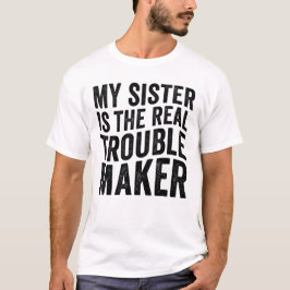 妹が本当のトラブルメーカー面白い Tシャツ