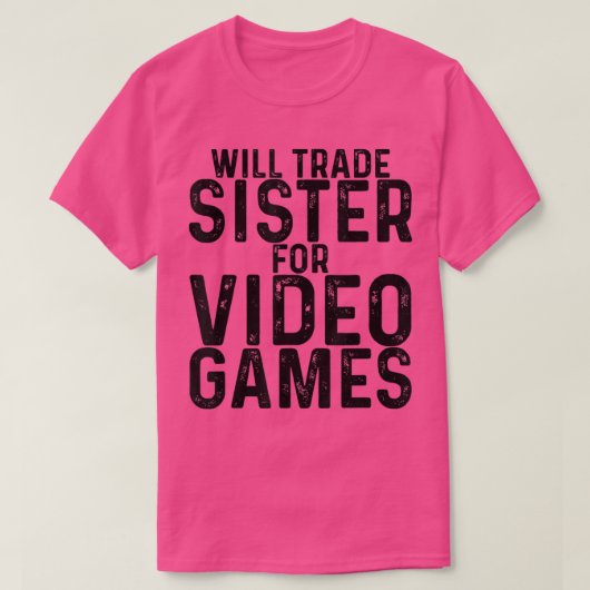 妹とビデオゲームを交換します Tシャツ (デザイン正面)