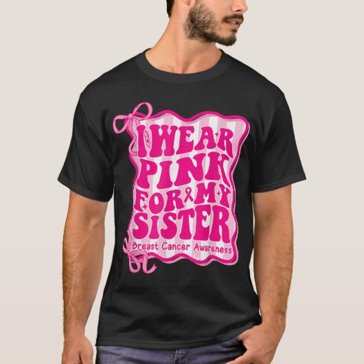 妹のためにピンクを着る 乳がん Tシャツ (正面)