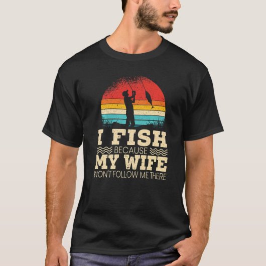 妻がついてこないから釣りに行くんだ Tシャツ (正面)