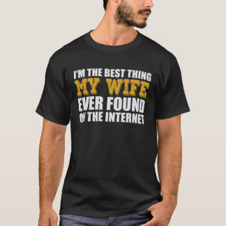 妻がインターネットで見つけた最高のもの Tシャツ