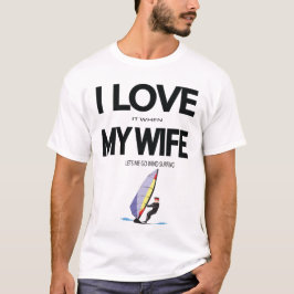 妻がウィンドサーフィンに行かせてくれると大好き Tシャツ
