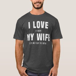 妻がギターを許してくれたとき遊に、私は大好き。 Tシャツ