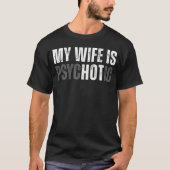 妻がサイコチックに面白い夫の誕生日・結婚記念日 Tシャツ (正面)