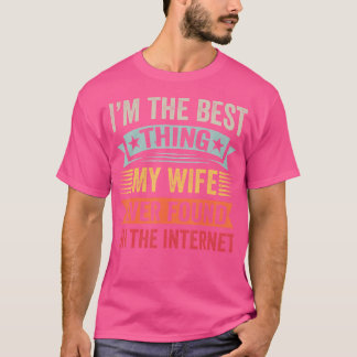 妻がネットで見つけた最高のものは私です Tシャツ