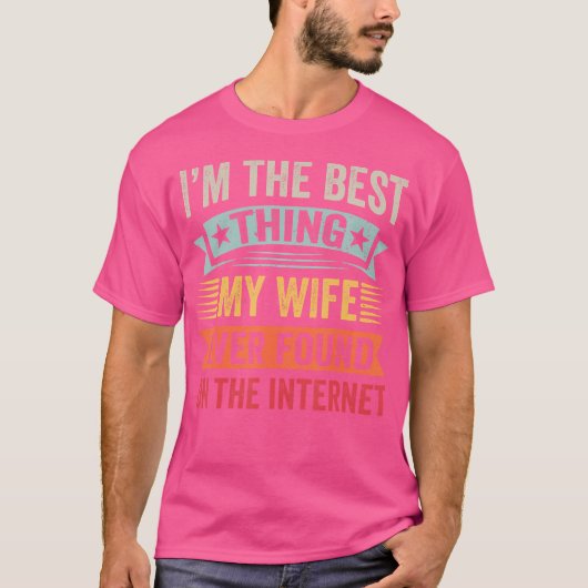 妻がネットで見つけた最高のものは私です Tシャツ (正面)
