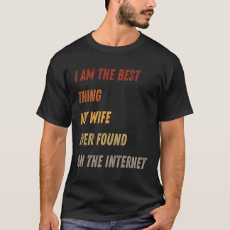 妻がネットで見つけた最高のものは私 Tシャツ