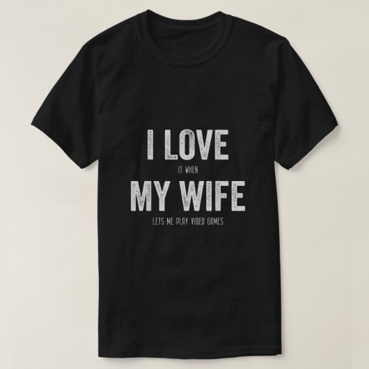 妻がビデオゲームを私に許してくれたとき遊のMens I Love Tシャツ (デザイン正面)