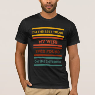 妻が今まで見つけた中で最高の人 Tシャツ