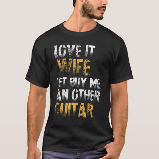妻が他のギターを買わせてくれるときは嬉しい 6 Tシャツ