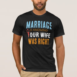 妻が正しかったと知る結婚 Tシャツ