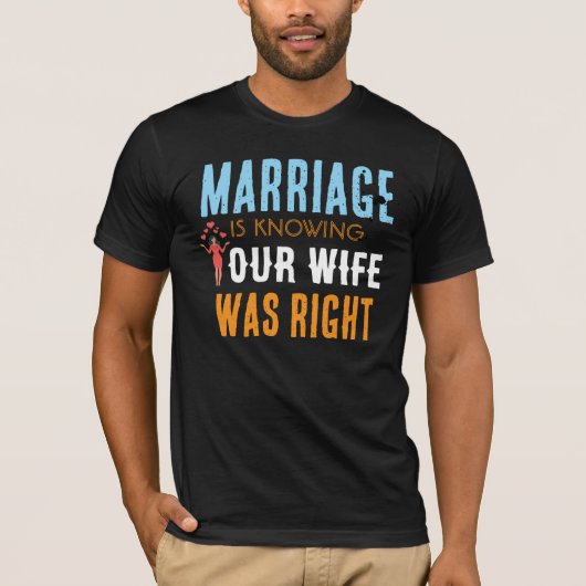 妻が正しかったと知る結婚 Tシャツ (正面)