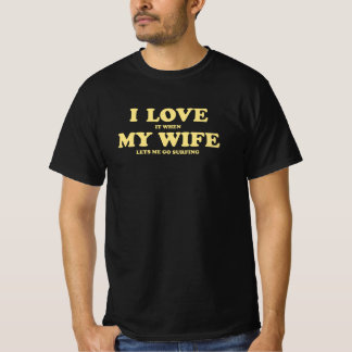 妻が私をサーフィンから離した時は私はそれを愛している Tシャツ