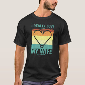 妻が釣りに行かせてくれるのが本当に好きなんだF Tシャツ