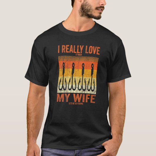 妻が釣りに行かせてくれるのが本当に好き T Tシャツ (正面)