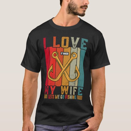 妻が魚釣りfに行かせてくれると私は本当に好きだ tシャツ (正面)