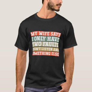 妻によると私には2つの悪いところしかない 面白い Tシャツ