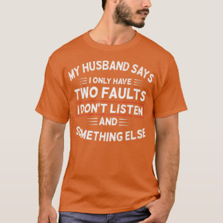 妻のおもしろいことわざ、私の夫は私は2つしかないと言う Tシャツ