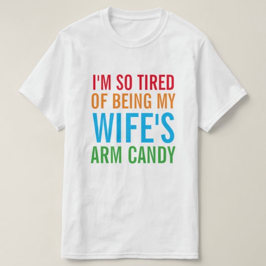妻の腕のキャンディーにうんざりしている Tシャツ (デザイン正面)
