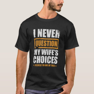 妻の選択を疑う事は無い Tシャツ