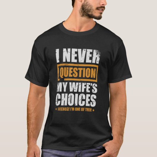 妻の選択を疑う事は無い Tシャツ (正面)