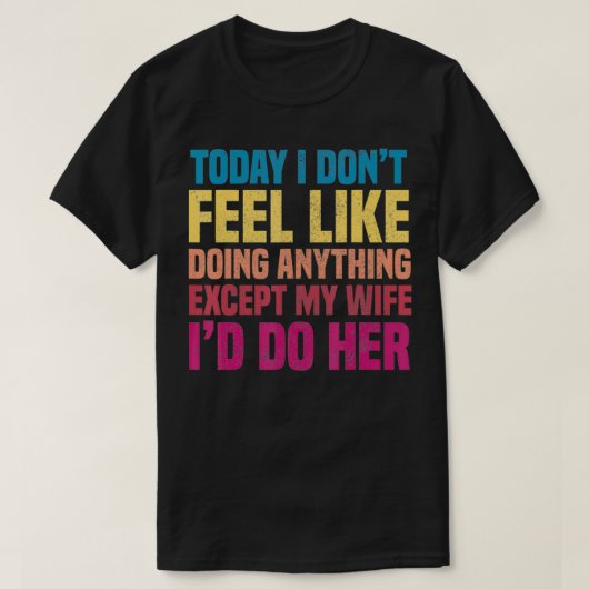 妻は李夫おもしろい夫に贈り結婚した物 Tシャツ (デザイン正面)
