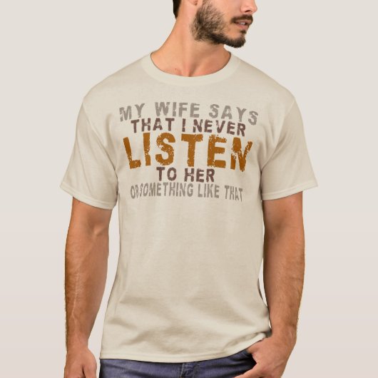 妻は私が全く聞いていないと言っている…多分 Tシャツ (正面)