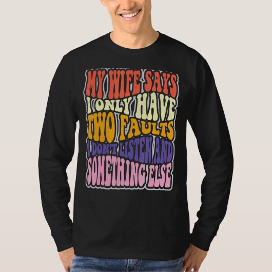 妻は私に二つの欠点があると言っ聞て Tシャツ (正面)