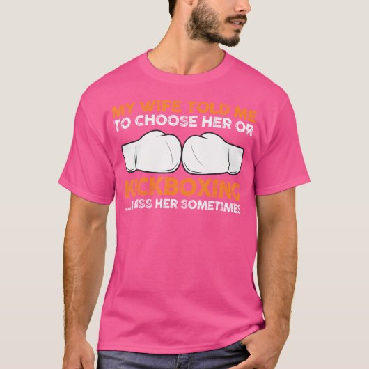 妻は私に彼女かキックボクシングを選ぶように言った Tシャツ (正面)
