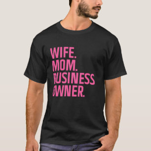 妻+母+CEO+小規模事業主のためのビジネスオーナーアート Tシャツ