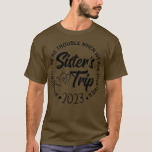 姉妹の旅2023我々は取得している時に困っている Tシャツ