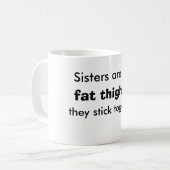 姉妹は脂肪質の腿のマグのようです コーヒーマグカップ (正面左)