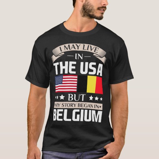 始まりましたベルギーの旗で米国の物語に住むよろしいです Tシャツ (正面)
