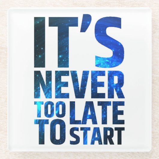始めるのに遅すぎることはない ガラスコースター (正面)