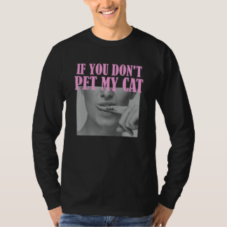 姿スローガンおもしろいグもしラフィックYou Don't Pet My Ca Tシャツ