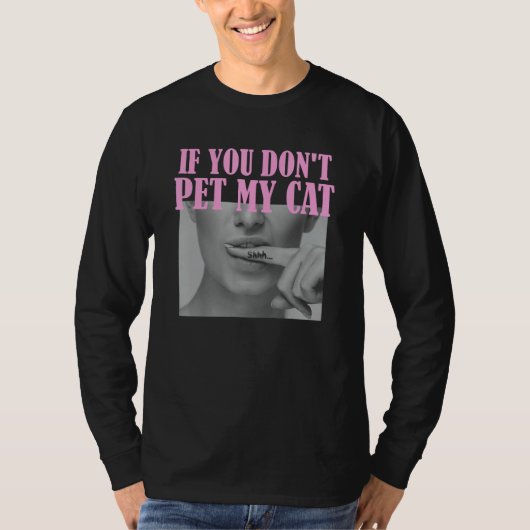 姿スローガンおもしろいグもしラフィックYou Don't Pet My Ca Tシャツ (正面)